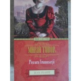 MARIA TUDOR POVARA FRUMUSETII-JEAN PLAIDY-235688