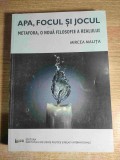 Mircea Malita - Apa, focul si jocul. Metafora, o noua filosofie a realului (Editura Institutului de Stiinte Politice si Relatii Internationale, 2014)