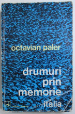 DRUMURI PRIN MEMORIE - ITALIA de OCTAVIAN PALER , 1974 , DEDICATIE* foto