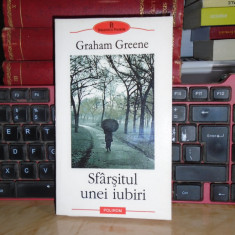 GRAHAM GREENE - SFARSITUL UNEI IUBIRI ( ROMAN ) , POLIROM , 2003 *