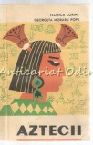 Cumpara ieftin Aztecii - Florica Lorint, Georgeta Moraru Popa (1968, Bucuresti) - Carte Istorie Cultura Azteca, Limba Romana, Editura Tineretului