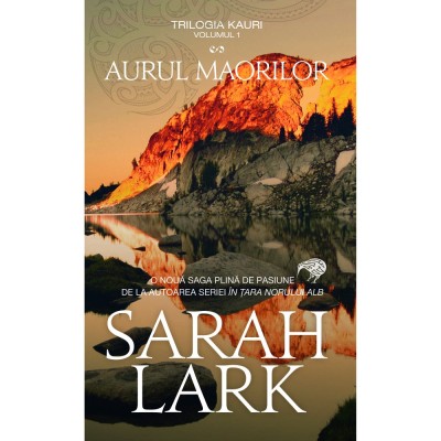 Aurul maorilor - Sarah Lark (Volumul 1 din trilogia KAURI) foto