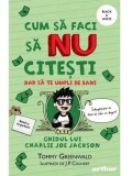 Cumpara ieftin Cum sa faci sa nu citesti, dar sa te umpli de bani. Seria Ghidul lui Charlie Joe Jackson. Volumul 4/Tommy Greenwald