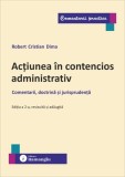 Acțiunea &icirc;n contencios administrativ - Paperback brosat - Robert Cristian Dima - Hamangiu