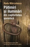 Pătimiri şi iluminări din captivitatea sovietică (Vol. 1) - Paperback brosat - Radu Mărculescu - Humanitas