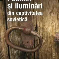 Pătimiri şi iluminări din captivitatea sovietică (Vol. 1) - Paperback brosat - Radu Mărculescu - Humanitas