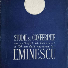 STUDII SI CONFERINTE CU PRILEJUL SARBATORIRII A 100 DE ANI DE LA NASTEREA LUI MIHAI EMINESCU-COLECTIV