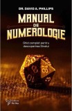 Manual de numerologie. Ghid complet pentru descoperirea Sinelui &ndash; David A. Phillips