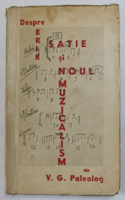 DESPRE ERIK SATIE SI NOUL MUSICALISM, CU OPT REPRODUCERI PE LANGA TEXT de V. G. PALEOLOG , 1945 foto