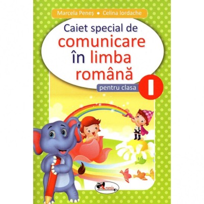 Comunicare in limba romana - Clasa I - Caiet special, Marcela Penes, Celina Iordache foto