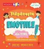 Stapaneste emotiile din tine. Despre cultivarea prieteniei adevarate - Niculescu