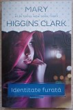 Identitate Furata - Mary Higgins Clark, Litera, 2014, Romantic Suspense, Romana, Paperback, Roman