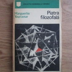 Marguerite Yourcenar - Piatra filozofala