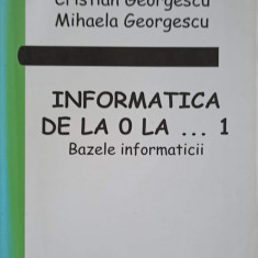 INFORMATICA DE LA 0 LA ... 1. BAZELE INFORMATICII-C. GEORGESCU, M. GEORGESCU