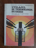 Utilajul si tehnologia sudarii, manual / R3S, Alta editura