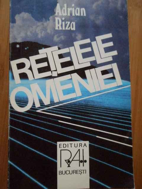 Retelele Omeniei - Adrian Riza ,284919