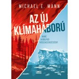 Az &uacute;j kl&iacute;mah&aacute;bor&uacute; - Harc a bolyg&oacute; visszaszerz&eacute;s&eacute;&eacute;rt - Michael E. Mann
