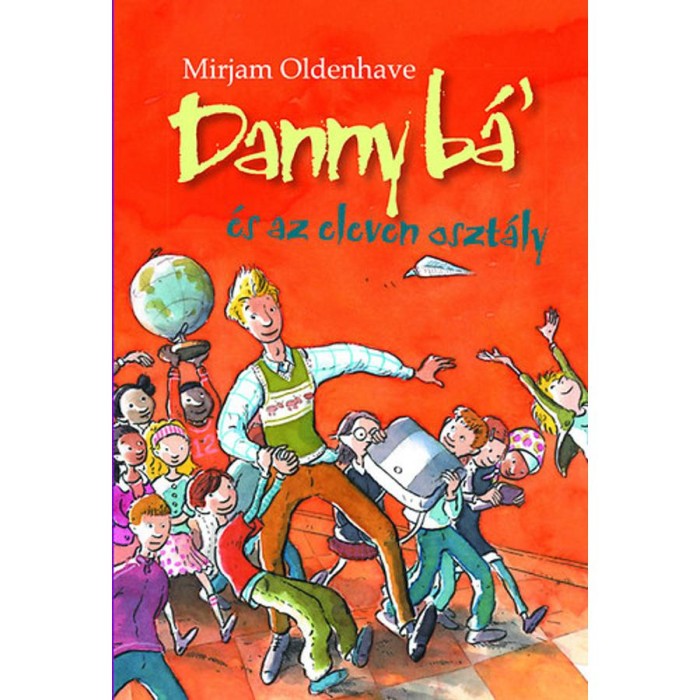 Danny b&aacute;&#039; &eacute;s az eleven oszt&aacute;ly - Mirjam Oldenhave