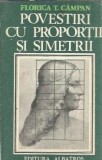 Povestiri cu proportii si simetrii Florica T. Campan editura Albatros 1985