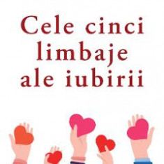 Cele cinci limbaje ale iubirii. Ed. 6 - Gary Chapman