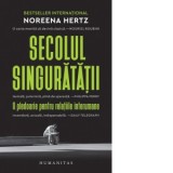 Secolul singuratatii. O pledoarie pentru relatiile interumane - Noreena Hertz, Simona‑Maria Onciu