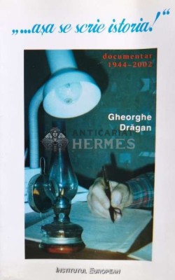 Asa se scrie istoria! - 2003 - Gheorghe Dragan ($N48) foto
