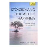 Stoicism and the Art of Happiness