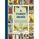 A tarot mes&eacute;i - Ismerd meg a k&aacute;rtyalapok m&ouml;g&ouml;tt rejlő t&ouml;rt&eacute;neteket