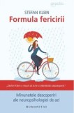 Formula fericirii. Minunatele descoperiri ale neuropsihologiei de azi/Stefan Klein