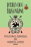 Vulturul dincolo de cornul lunii (Vol. 5) - Paperback brosat - Rodica-Ojog Braşoveanu - Nemira