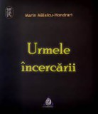 Urmele incercarii - Marin Malaicu-Hondrari