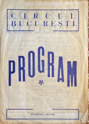 CIRCUL BUCURESTI PROGRAM STAGIUNEA 1984-1985/DIRECTORUL CIRCULUI:IOSEFINI/4 pag. foto