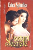 PASIUNI SECRETE-ERICA SPINDLER-184767