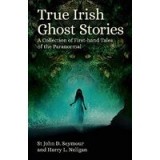 TRUE IRISH GHOST STORIES