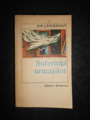 ION LANCRANJAN - SUFERINTA URMASILOR foto