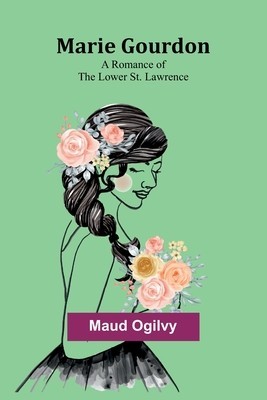 Marie Gourdon; A Romance of the Lower St. Lawrence foto