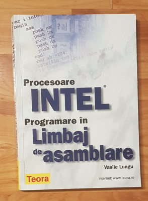 Procesoare Intel. Programare in limbaj de asamblare de Vasile Lungu foto