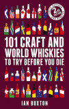 101 Craft and World Whiskies to Try Before You Die | Ian Buxton, Quercus