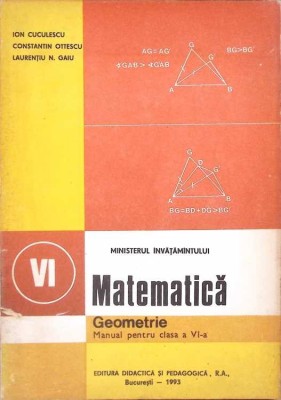 MATEMATICA. GEOMETRIE. MANUAL PENTRU CLASA A VI-A (1993)-ION CUCULESCU, CONSTANTIN OTTESCU, LAURENTIU N. GA-266273 foto
