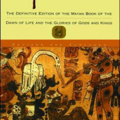 Popol Vuh: The Definitive Edition of the Mayan Book of the Dawn of Life and the Glories of