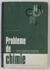 PROBLEME DE CHIMIE , PENTRU LICEE SI ADMITERE IN INVATAMANTUL SUPERIOR de ACHIM MARINESCU , 1971 foto