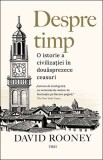 Cumpara ieftin Despre timp - David Rooney