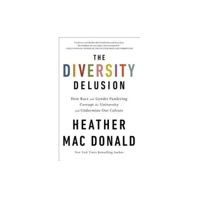 The Diversity Delusion: How Race and Gender Pandering Corrupt the University and Undermine Our Culture foto
