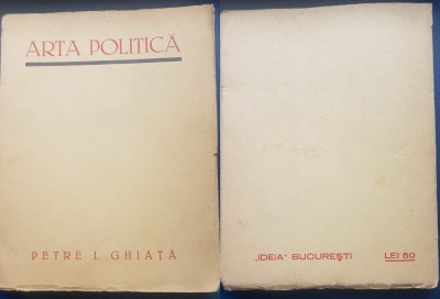 F435-I-ARTA POLITICULUI-P.I. Ghiata-Ed. Ideea 1938 Bucuresti stare buna. foto