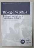 BIOLOGIE VEGETALA , TESTE PENTRU ADMITEREA LA FACULTATEA DE FARMACIE de GIANINA CRISAN si CRISTINA STEFANESCU , 2014