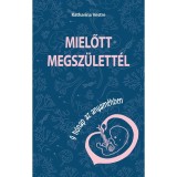 Mielőtt megsz&uuml;lett&eacute;l - 9 h&oacute;nap az anyam&eacute;hben - Katharina Vestre