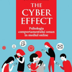 The Cyber Effect. Psihologia comportamentului uman în mediul online