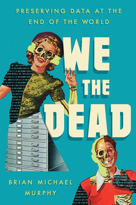 We the Dead: Preserving Data at the End of the World foto