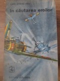 In Cautarea Eroilor (Avioane, Aviatie) - Ioan Chereches, Albatros 1981, Carte Tehnica Aeronautica