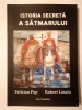 Felician Pop; Robert Laszlo - Istoria secretă a Sătmarului